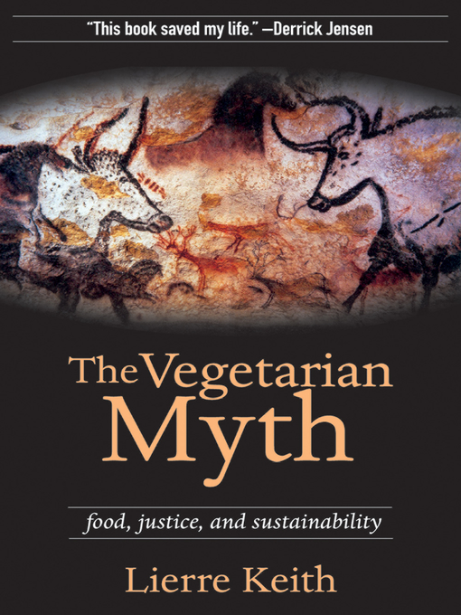 Title details for The Vegetarian Myth by Lierre Keith - Wait list